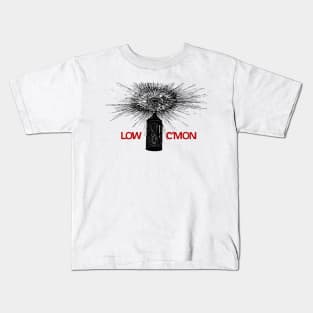 Low • • C'Mon • • Original Fan Design Kids T-Shirt